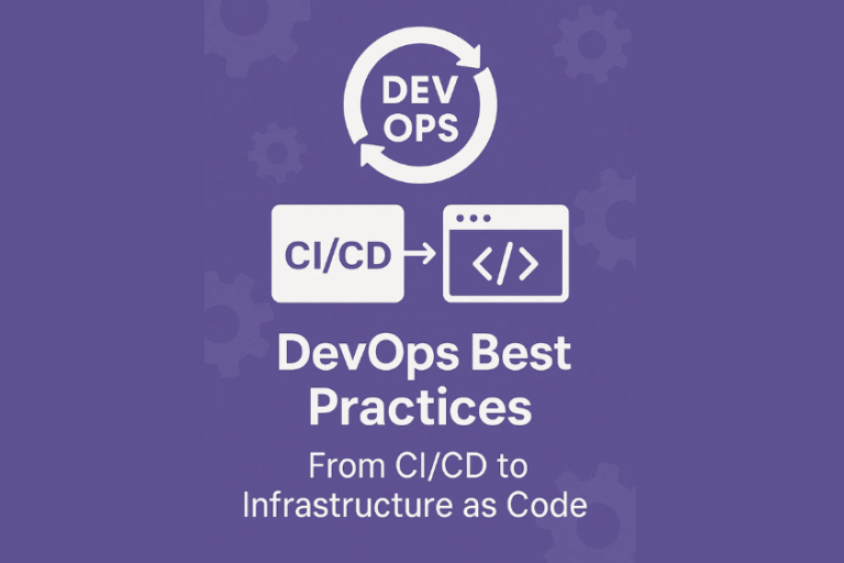DevOps Best Practices: From CI/CD to Infrastructure as Code