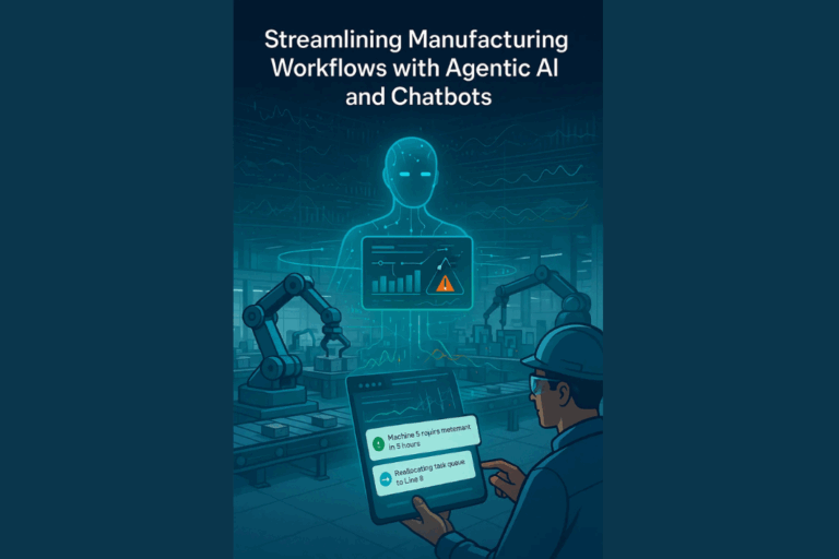 Streamlining Manufacturing Workflows with Agentic AI and Chatbots